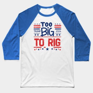 Too big to rig Baseball T-Shirt